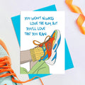 You Won't Always Love the Run | Greeting Card
